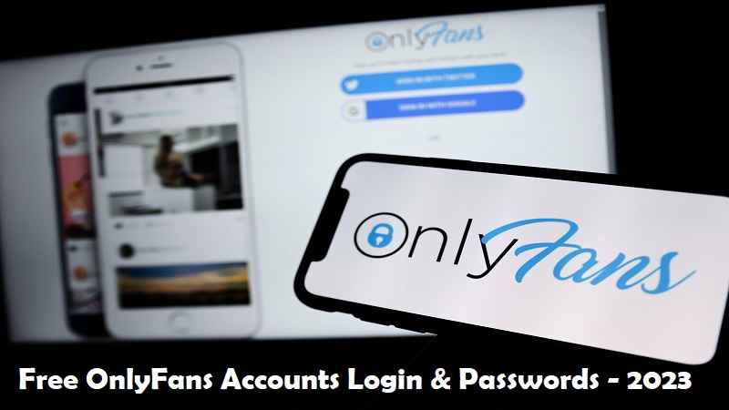 Free OnlyFans Accounts Login & Passwords –  March 2023 (100% Working)